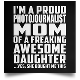 Proud Photojournalist Mom Of Awesome Daughter - Poster Square