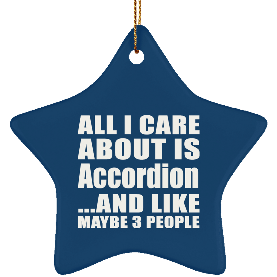 All I Care About Is Accordion - Star Ornament