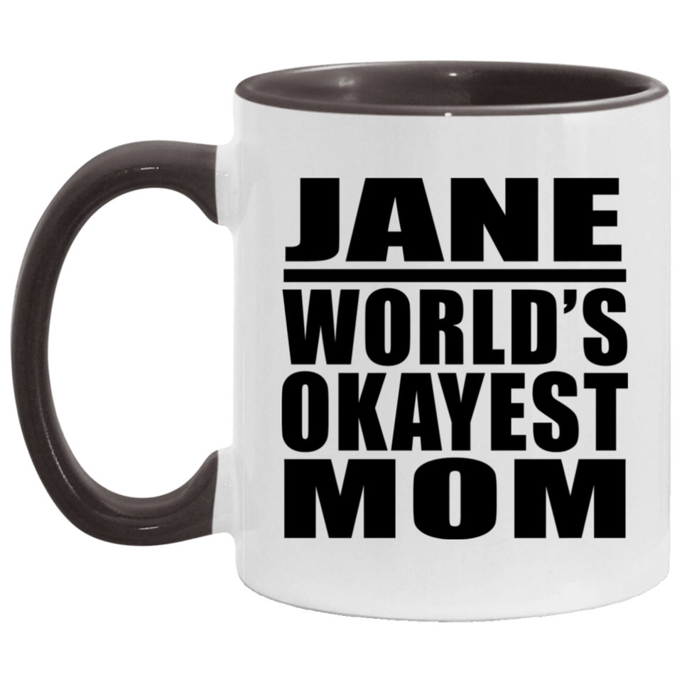 Jane World's Okayest Mom - 11oz Accent Mug Black