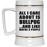All I Care About Is Bullpug - Beer Stein