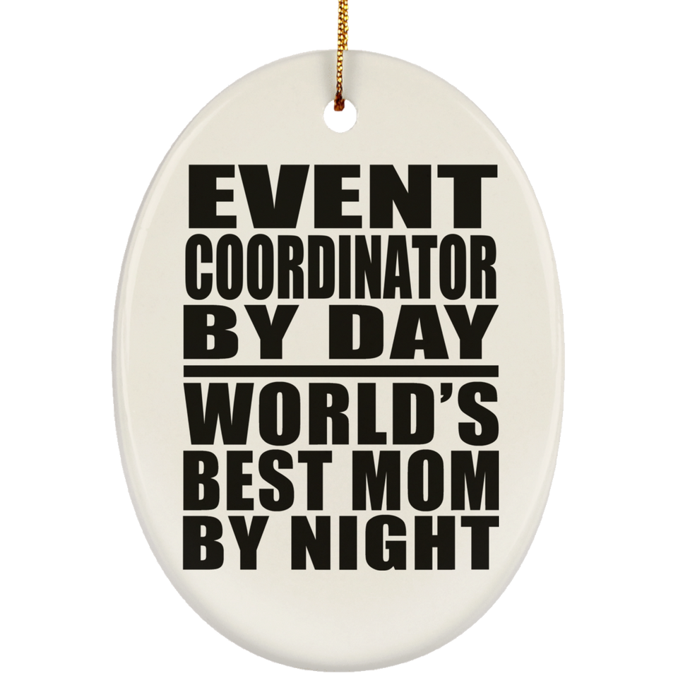 Event Coordinator By Day World's Best Mom By Night - Oval Ornament