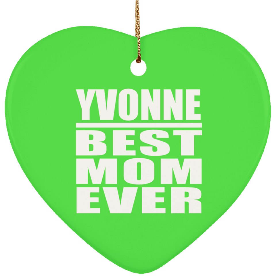 Yvonne Best Mom Ever - Heart Ornament