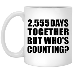 7th Anniversary 2,555 Days Together But Who's Counting - 11 Oz Coffee Mug