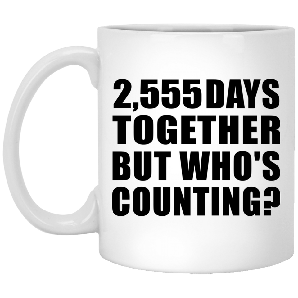 7th Anniversary 2,555 Days Together But Who's Counting - 11 Oz Coffee Mug