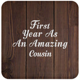 First Year As An Amazing Cousin - Drink Coaster D
