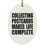 Collecting Postcards Makes Life Complete - Oval Ornament