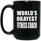 World's Okayest Fitness Coach - 15 Oz Coffee Mug Black