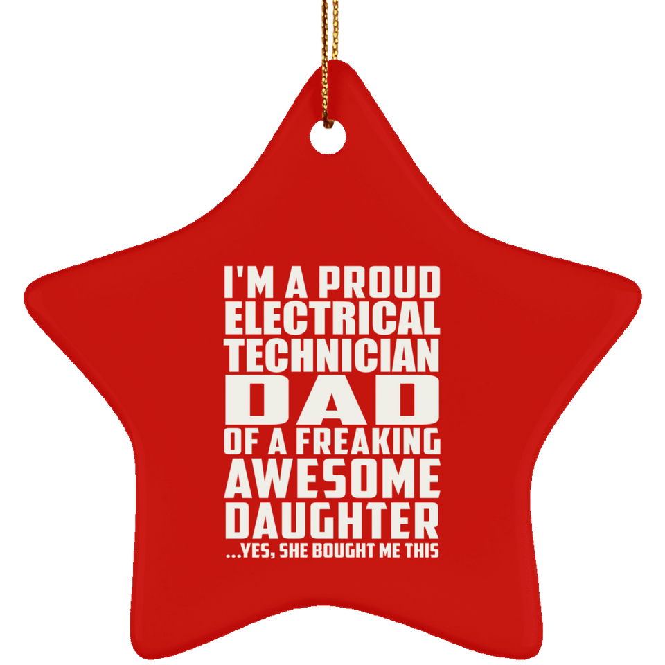 Proud Electrical Technician Dad Of Awesome Daughter - Star Ornament