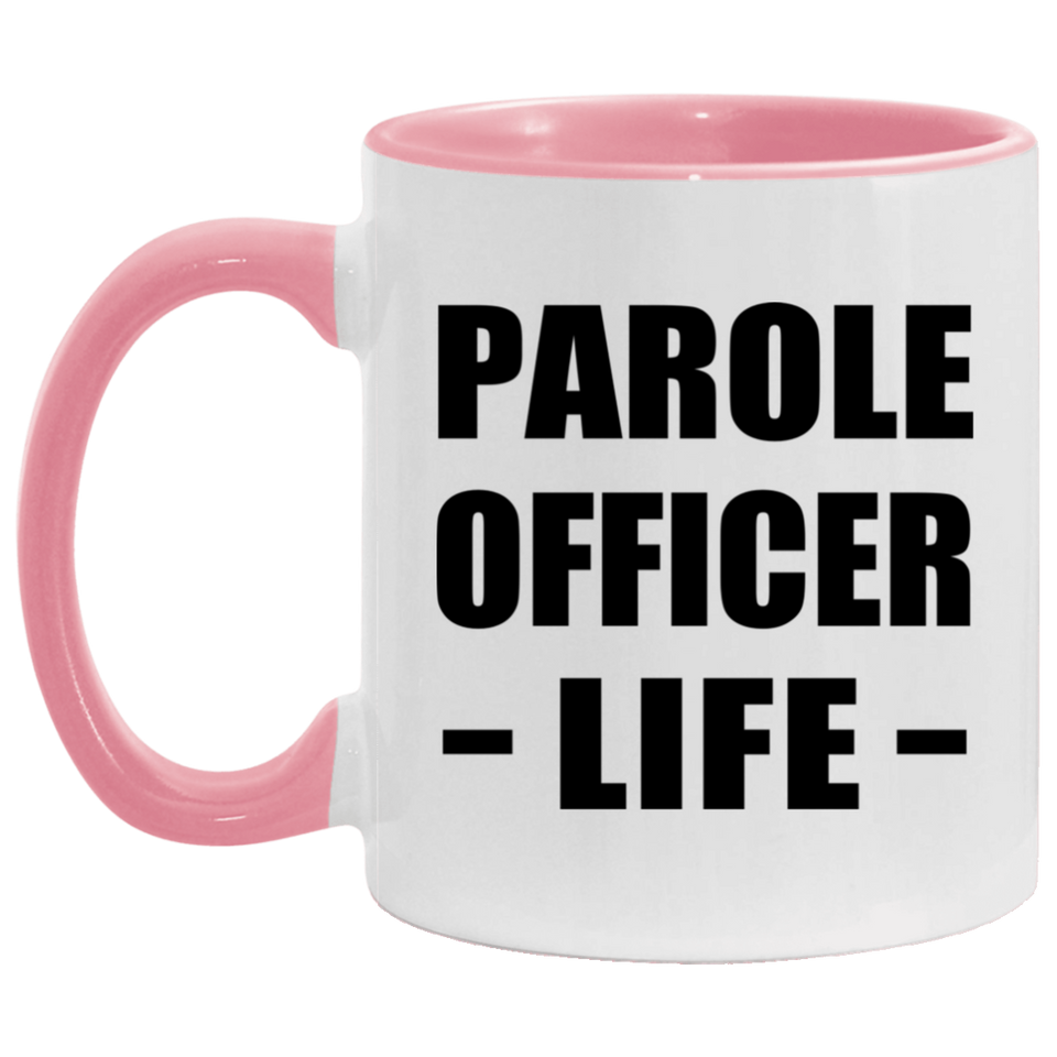 Parole Officer Life - 11oz Accent Mug Pink