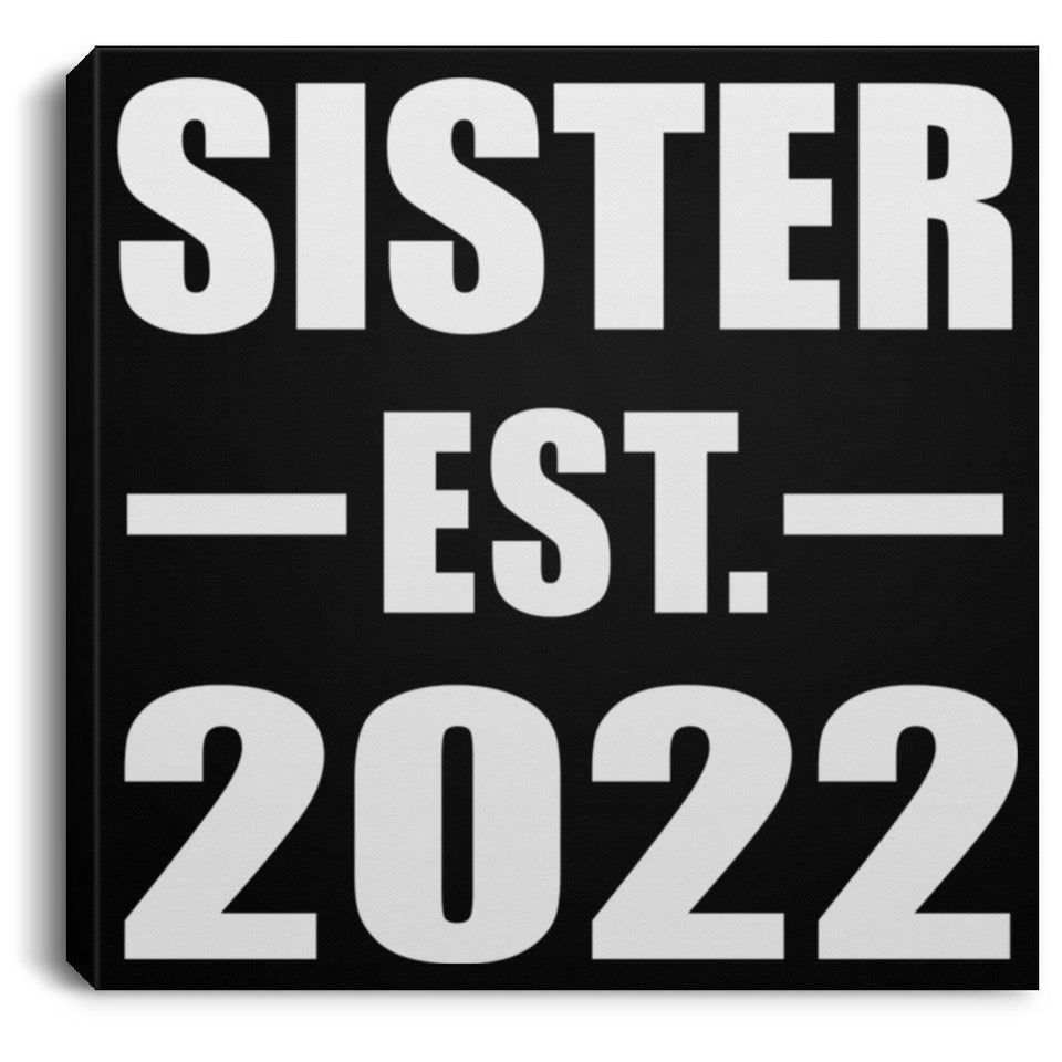 Sister Established EST. 2022 - Canvas Square