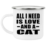 All I Need Is Love And A Cat - 12oz Camping Mug