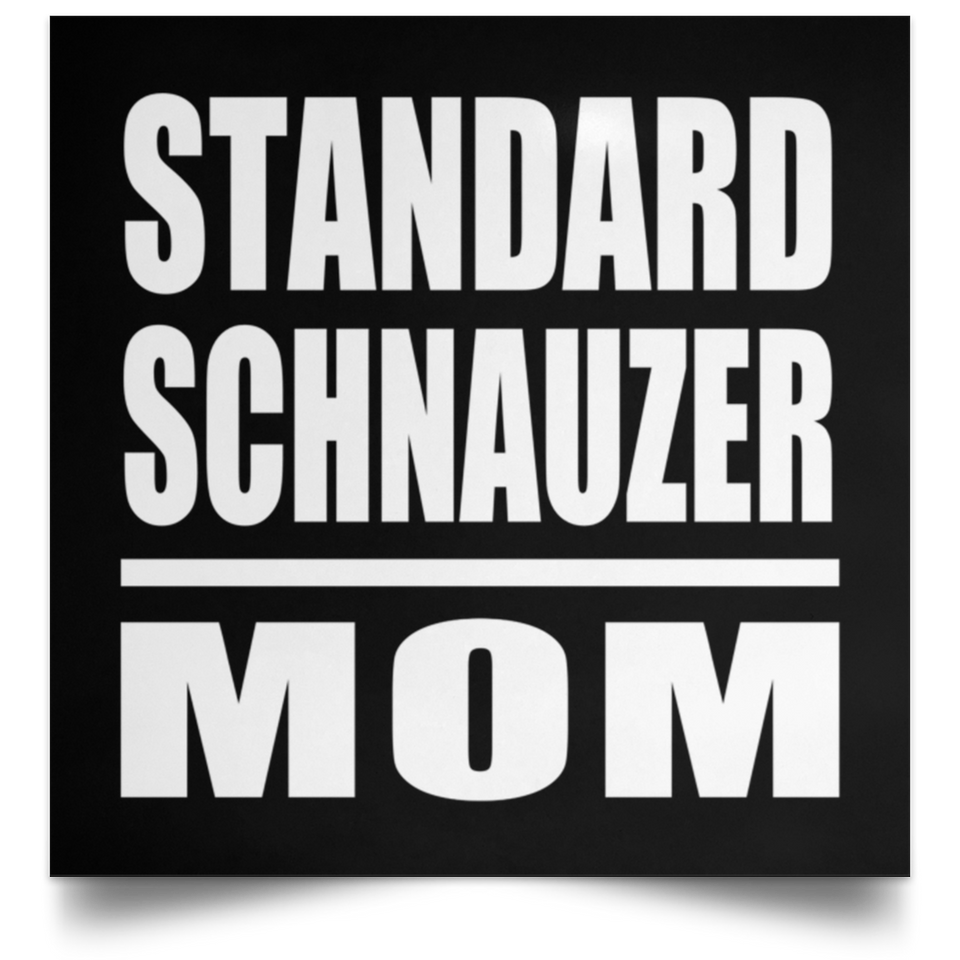 Standard Schnauzer Mom - Poster Square