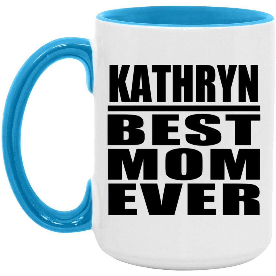 Kathryn Best Mom Ever - 15oz Accent Mug Blue