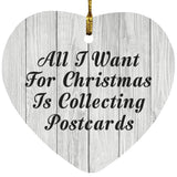 All I Want For Christmas Is Collecting Postcards - Heart Ornament F