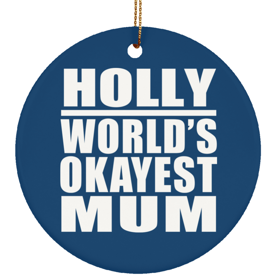 Holly World's Okayest Mum - Circle Ornament