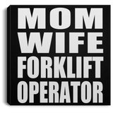Mom Wife Forklift Operator - Canvas Square