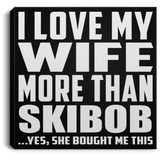 I Love My Wife More Than Skibob - Canvas Square