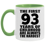 93rd Birthday First 93 Years of Childhood Are The Hardest - 11oz Accent Mug Green