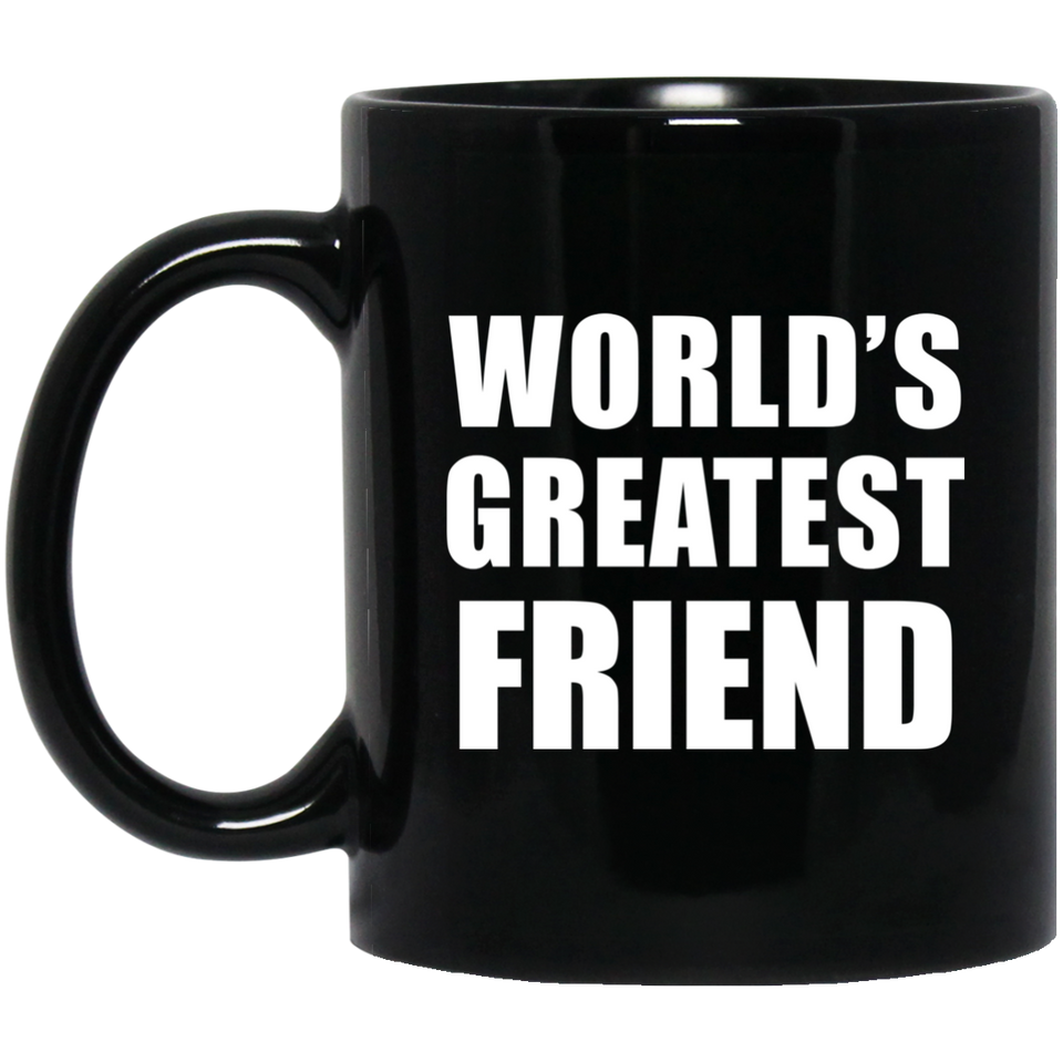 World's Greatest Friend - 11 Oz Coffee Mug Black