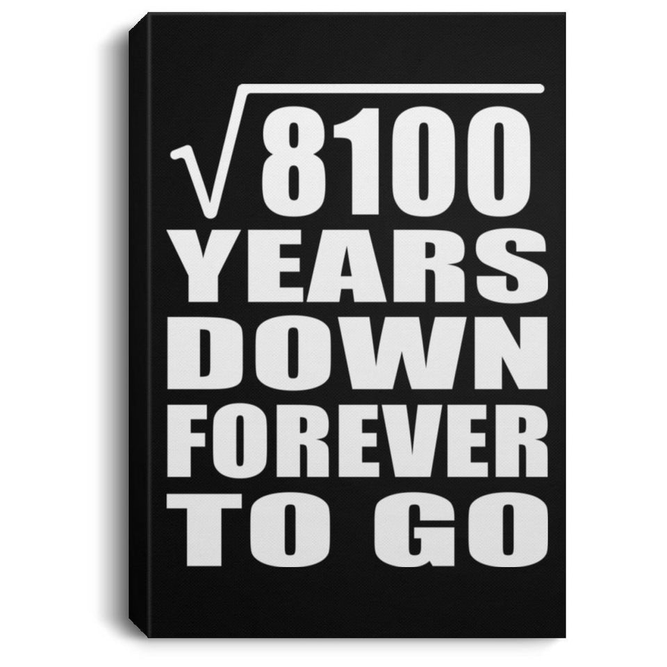 90th Anniversary Square Root of 8100 Years Down Forever To Go - Canvas Portrait