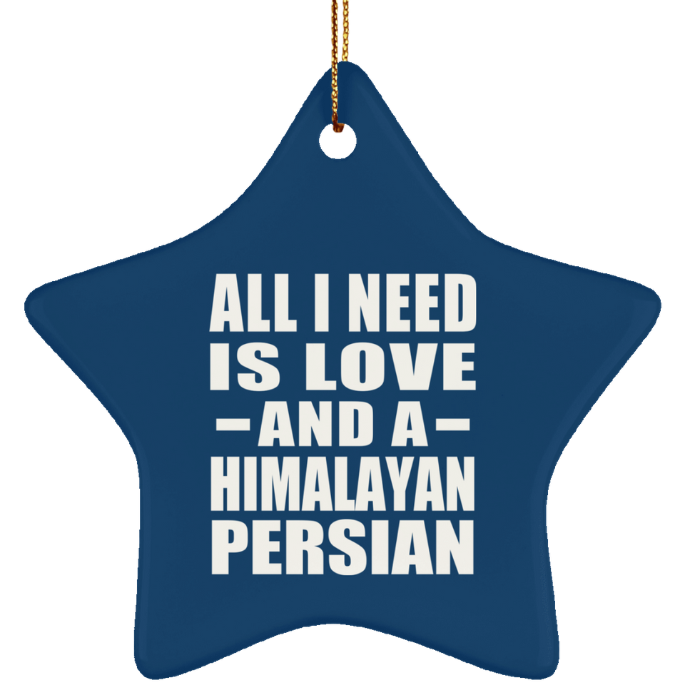 All I Need Is Love And A Himalayan Persian - Star Ornament