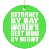 Attorney By Day World's Best Mom By Night - Circle Ornament