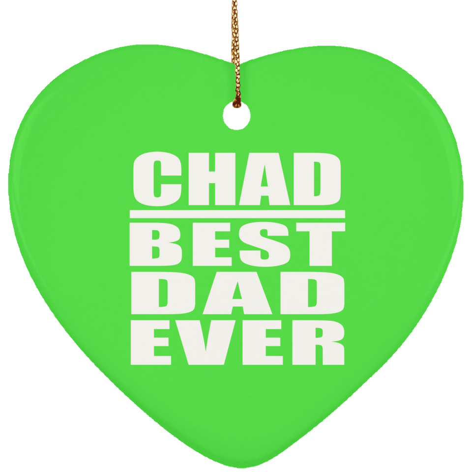 Chad Best Dad Ever - Heart Ornament