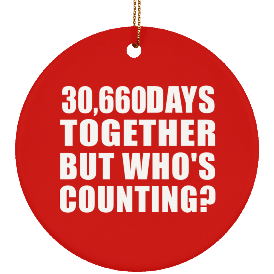 84th Anniversary 30,660 Days Together But Who's Counting - Circle Ornament