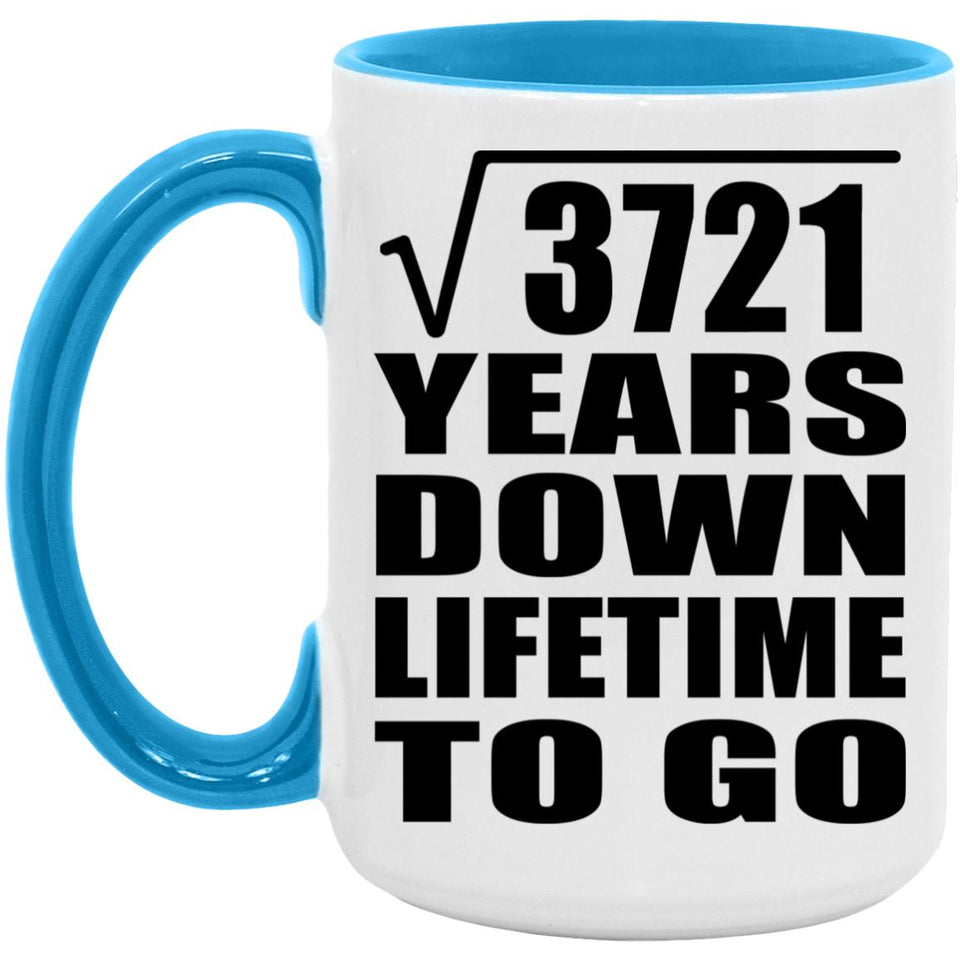 61st Anniversary Square Root of 3721 Years Lifetime To Go - 15oz Accent Mug Blue