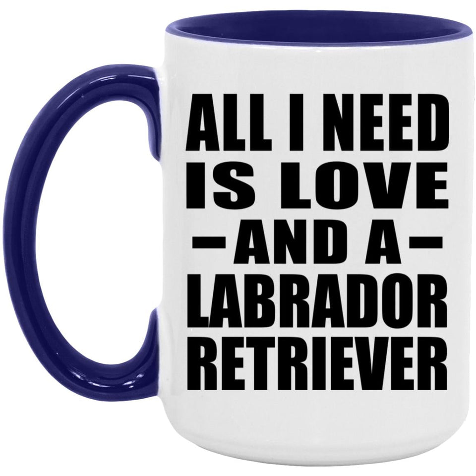 All I Need Is Love And A Labrador Retriever - 15oz Accent Mug Purple