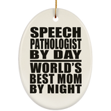 Speech Pathologist By Day World's Best Mom By Night - Oval Ornament