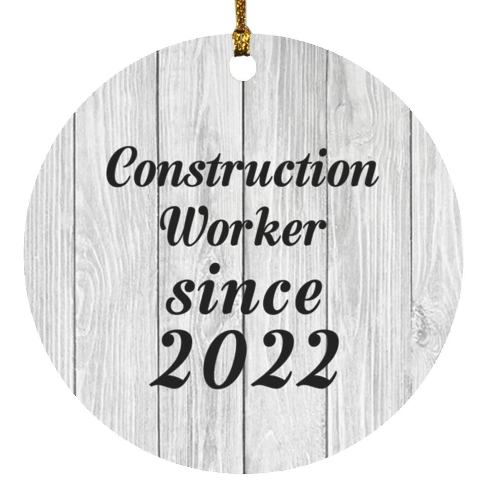 Construction Worker Since 2022 - Circle Ornament F