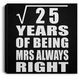 5th Anniversary Square Root of 25 Years Mrs Always Right - Canvas Square