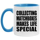 Collecting Matchboxes Makes Life Special - 11oz Accent Mug Blue