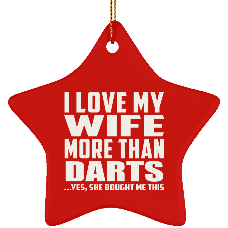 I Love My Wife More Than Darts - Star Ornament