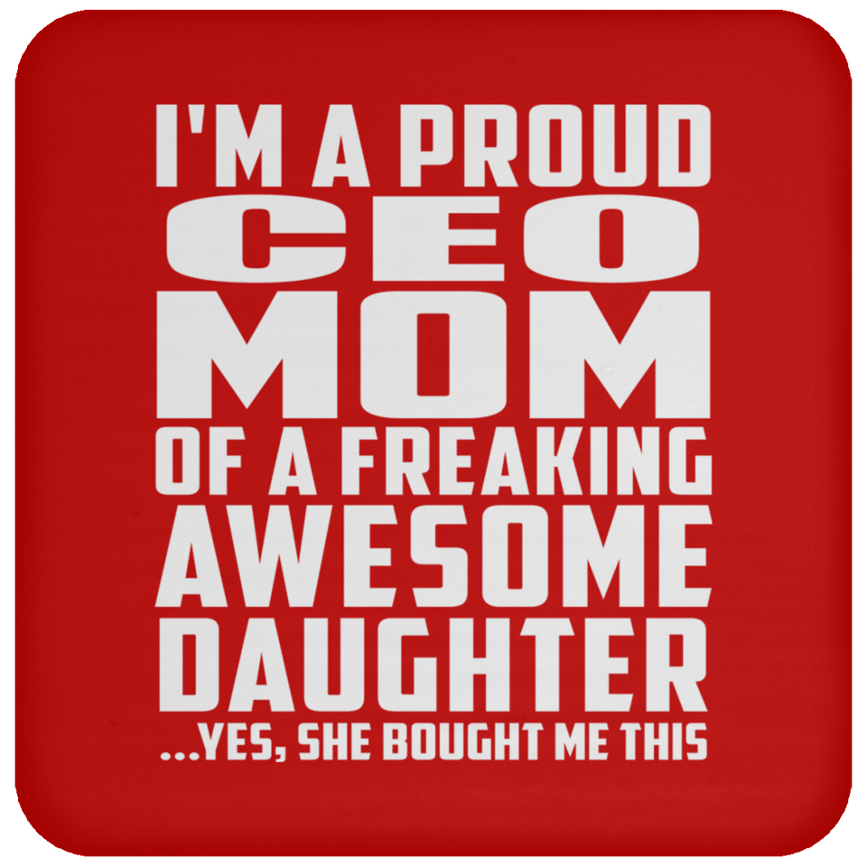 Proud CEO Mom Of Awesome Daughter - Drink Coaster