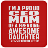 Proud CEO Mom Of Awesome Daughter - Drink Coaster