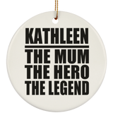 Kathleen The Mum The Hero The Legend - Circle Ornament