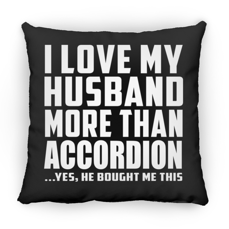 I Love My Husband More Than Accordion - Throw Pillow Black