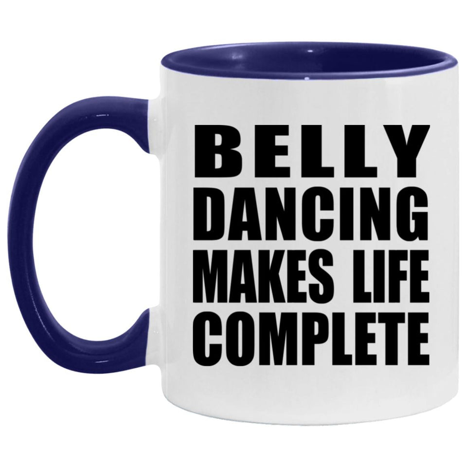 Belly Dancing Makes Life Complete - 11oz Accent Mug Purple