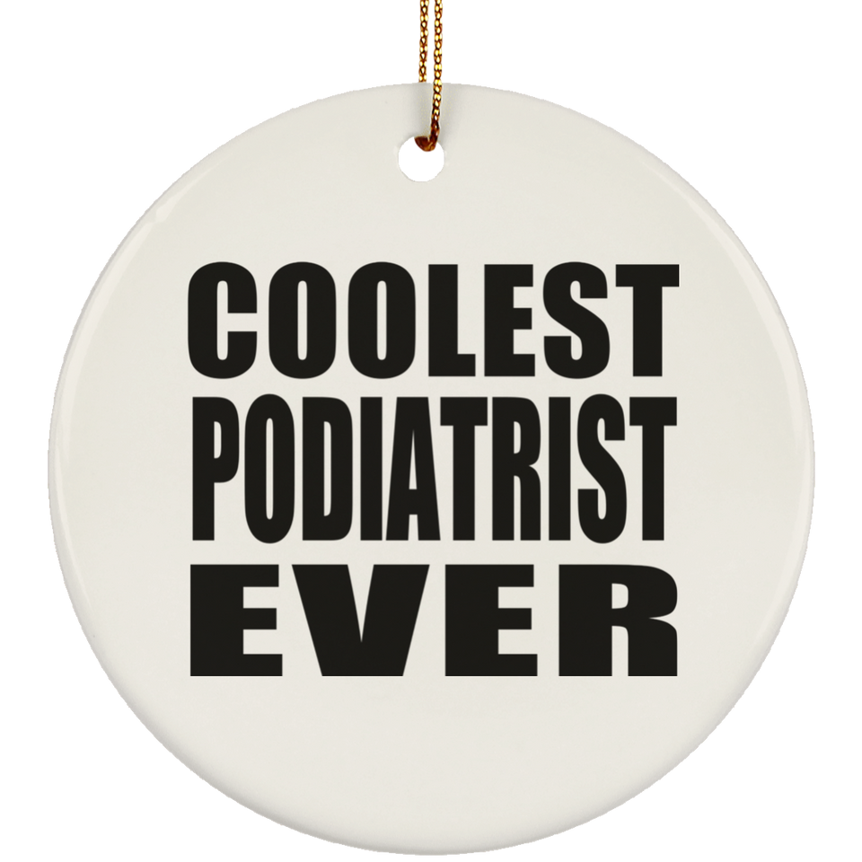 Coolest Podiatrist Ever - Circle Ornament