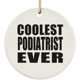 Coolest Podiatrist Ever - Circle Ornament