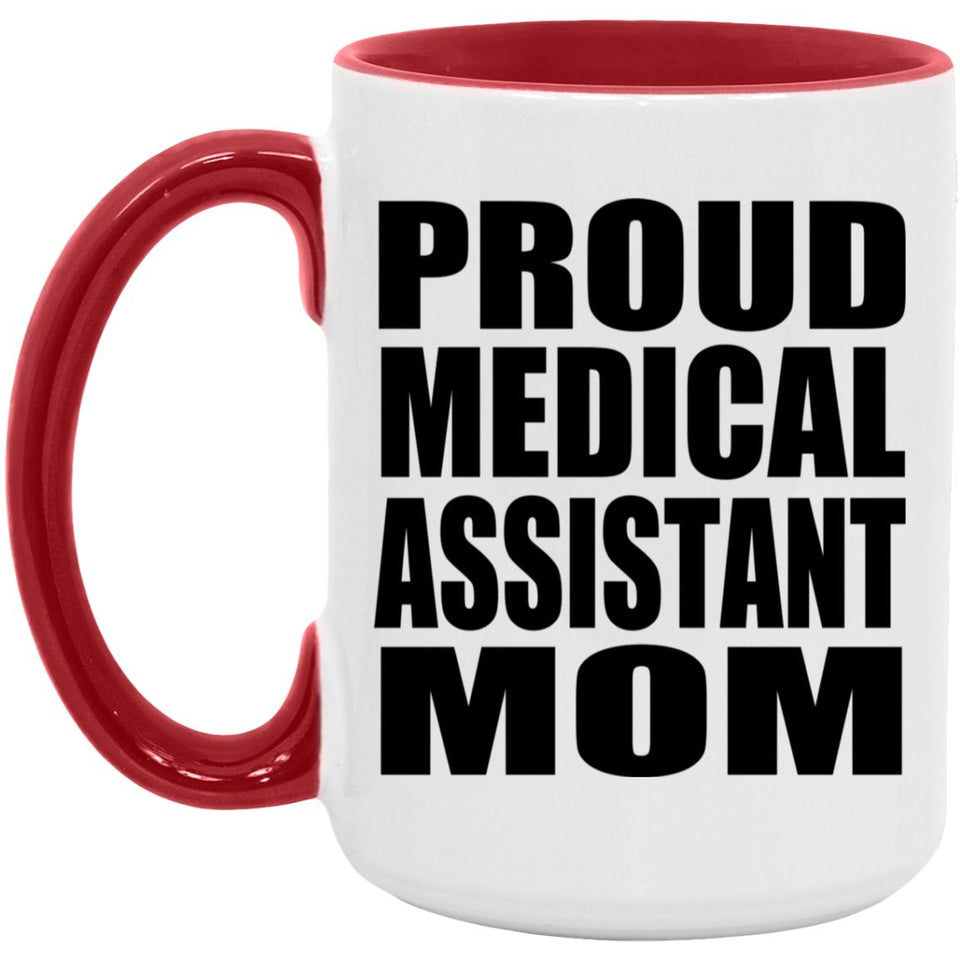Proud Medical Assistant Mom - 15oz Accent Mug Red