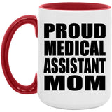Proud Medical Assistant Mom - 15oz Accent Mug Red