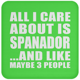 All I Care About Is Spanador - Drink Coaster