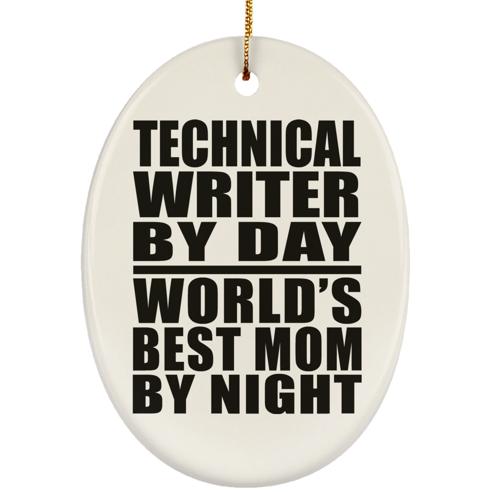 Technical Writer By Day World's Best Mom By Night - Oval Ornament