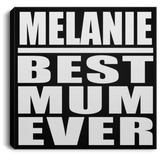 Melanie Best Mum Ever - Canvas Square