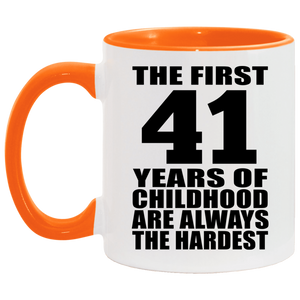 41st Birthday First 41 Years of Childhood Are The Hardest - 11oz Accent Mug Orange