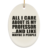 All I Care About Is My Professor - Oval Ornament