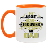 My Biggest Reason For Living Calls Me Dad - 11oz Accent Mug Orange